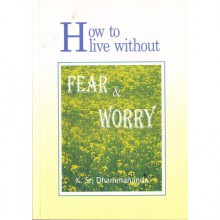 How to Live Without Fear and Worry - K. Sri Dhammananda