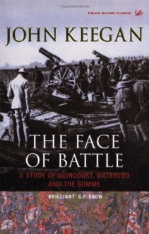 The Face of Battle - John Keegan