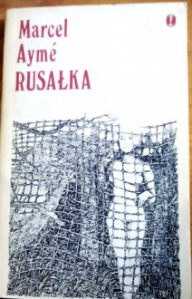 Rusałka - Marcel Aymé