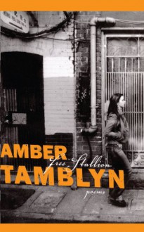 Free Stallion: Poems - Amber Tamblyn, Jack Hirschman