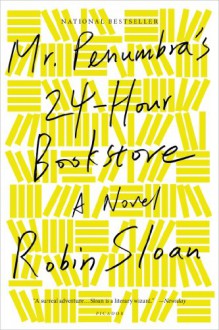 Mr. Penumbra's 24-Hour Bookstore - Robin Sloan