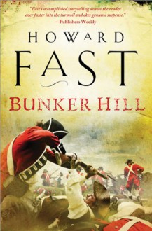 Bunker Hill: The Prequel to the Crossing - Howard Fast