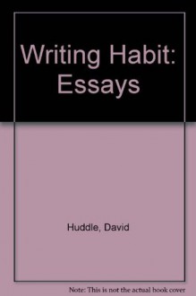 The Writing Habit - David Huddle