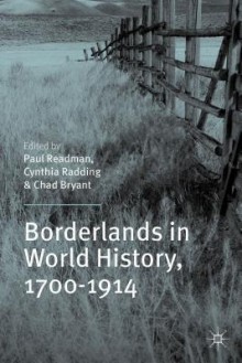 Borderlands in World History, 1700-1914 - Paul Readman, Cynthia Radding, Chad Bryant