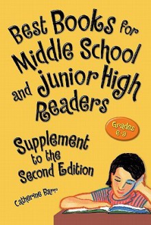 Best Books for Middle School and Junior High Readers, Grades 6-9: Supplement to the Second Edition - Catherine Barr