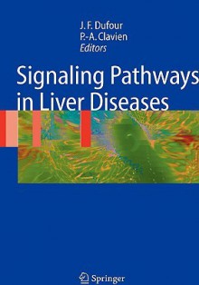 Signaling Pathways in Liver Diseases - Jean-François Dufour, J.F. Dufour, Pierre-Alain Clavien, Christian Trautwein