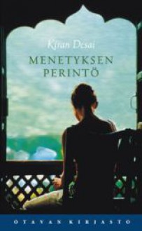 Menetyksen perintö - Kiran Desai, Kristiina Drews