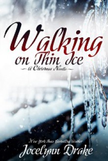 Walking on Thin Ice - Jocelynn Drake