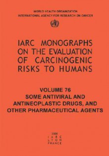 Some Antiviral and Antineoplastic Drugs and Other Pharmaceutical Agents - IARC, The International Agency for Research on