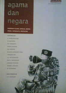 Agama dan Negara: Perspektif Islam, Katolik, Budha, Hindu, Konghucu, Protestan - Abdul Munir Mulkhan, M. Machasin, Edy Purwanto