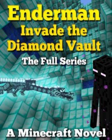 Enderman Invade the Diamond Vault (Full Series) - A Minecraft Novel - Minecraft Guide Books