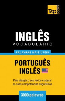 Vocabulário Português-Inglês americano - 3000 palavras mais úteis (Portuguese Edition) - Andrey Taranov