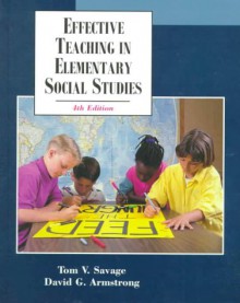 Effective Teaching in Elementary Social Studies - Tom V. Savage, David G. Armstrong