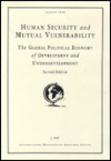 Human Security and Mutual Vulnerability: The Global Political Economy of Development and Underdevelopment - Jorge Nef