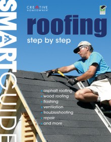 Smart Guide&reg;: Roofing, 2nd Edition: Step by Step - David Toht