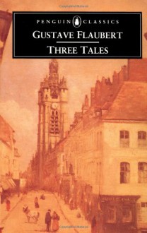 Three Tales - Gustave Flaubert, Robert Baldick