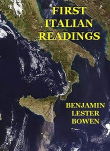 First Italian Readings (Italian Edition) - Benjamin Lester Bowen