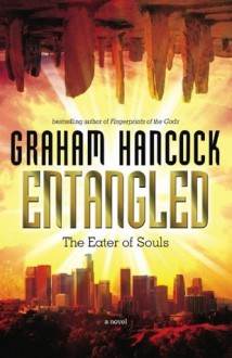 Entangled: The Eater of Souls - Graham Hancock