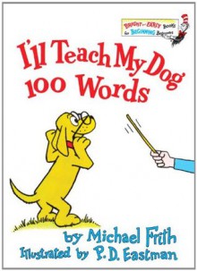 I'll Teach my Dog 100 Words - Michael Frith, P.D. Eastman