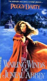 The Wailing Winds of Juneau Abbey - Peggy Darty