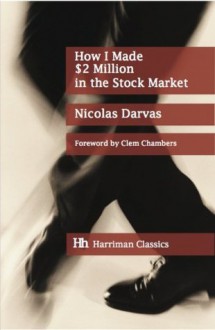 How I Made $2 Million in the Stock Market:The Darvas system for stock market profits - Nicolas Darvas