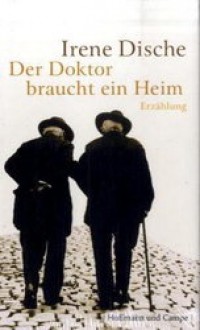 Der Doktor braucht ein Heim - Irene Dische