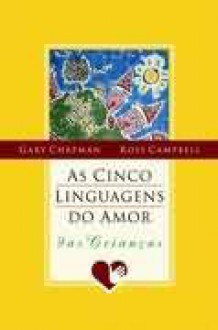 As Cinco Linguagens Do Amor Das Crianças - Gary Chapman, Ross Campbell