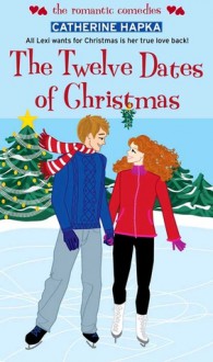 The Twelve Dates of Christmas (Simon Romantic Comedies) - Catherine Hapka