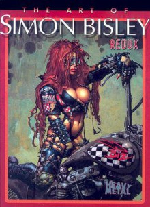 The Art of Simon Bisley Redux - Simon Bisley