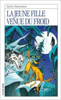 La jeune fille venue du froid (Roman Jeunesse, #64) - Sylvie Desrosier