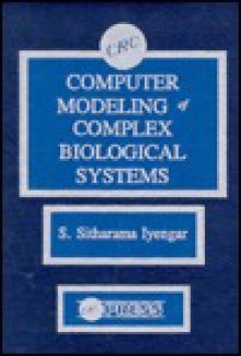 Computer Modeling of Complex Biological Systems - S. Sitharama Iyengar