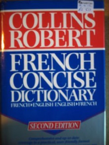 Collins Robert French Concise Dictionary (Second Edition) - Beryl T. Atkins, Alain Duval, Helene M. A. Lewis, Rosemary Milne