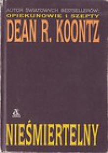 Nieśmiertelny - Dean R. Koontz