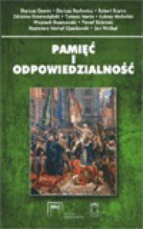 Pamięć i odpowiedzialność - Robert Kostro, Tomasz Merta, Dariusz Gawin, Dariusz Karłowicz, Kazimierz Michał Ujazdowski, Zdzisław Krasnodębski, Łukasz Michalski, Wojciech Roszkowski, Paweł Skibiński, Jan Wróbel