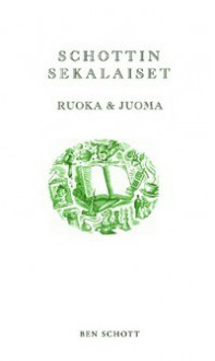 Schottin sekalaiset: Ruoka & juoma - Ben Schott, Hannele Okkonen