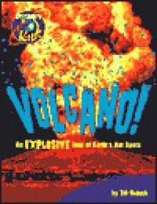 Volcano! an Explosive Tour of Earth's Hot Spots - Bill Haduch