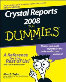 Crystal Reports® 2008 For Dummies® - Allen G. Taylor