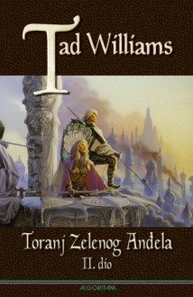 Toranj zelenog anđela, II. dio (Sjećanje, Tuga i Trn, #3; 2. dio) - Tad Williams, Tajana Pavičević, Michael Whelan