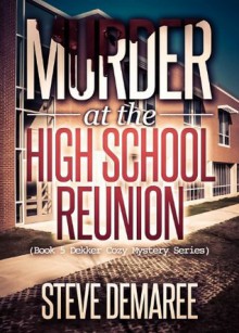 Murder at the High School Reunion - Steve Demaree