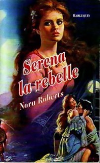 Serena la rebelle - Nora Roberts
