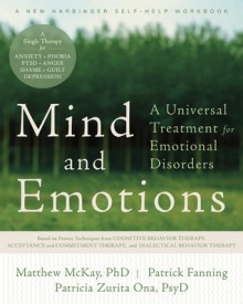 Mind and Emotions: A Universal Treatment for Emotional Disorders - Matthew McKay, Patrick Fanning, Patricia Zurita Ona