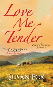 Love Me Tender (A Caribou Crossing Romance Book 5) - Susan Fox