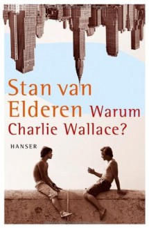 Warum Charlie Wallace? - Stan van Elderen, Bettina Bach