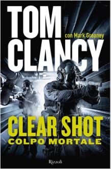 Clear Shot: Colpo mortale - Tom Clancy