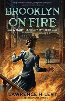 Brooklyn on Fire: A Mary Handley Mystery by Levy, Lawrence H.(January 19, 2016) Paperback - Lawrence H. Levy