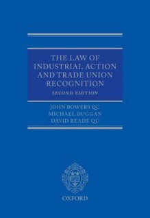 The Law of Industrial Action and Trade Union Recognition - John Bowers