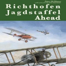 Richthofen Jagdstaffel Ahead - Peter McManus, John Batchelor