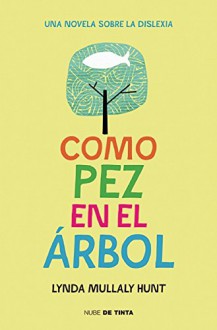 Como Pez En El Árbol (NUBE DE TINTA) - LYNDA MULLALY HUNT, VICTORIA; SIMO PERALES