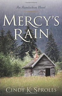 Mercy's Rain: An Appalachian Novel - Cindy Sproles