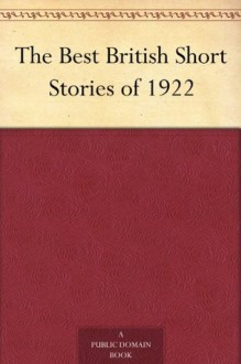 The Best British Short Stories of 1922 - N/A, Edward Joseph Harrington O'Brien, John Cournos